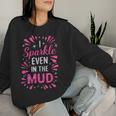 Mud Run Princess I Sparkle Even In Mud Team Girls Atv Mudder Women Sweatshirt Gifts for Her