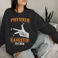 Physics Gangster Sign Physics Teacher Nerd Physics Sweatshirt Frauen Geschenke für Sie