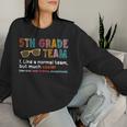 Proud 5Th Grade Team Definition Normal But Much Cooler Women Sweatshirt Gifts for Her