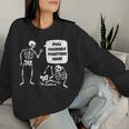 Pull Yourself Together Man Sarcastic Pun Skeleton Women Sweatshirt Gifts for Her