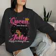A Queen Was Born In July Birthday Afro Girl Black Woman Women Sweatshirt Gifts for Her