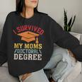 I Survived My Mom's Dottorato Laurea Divertente Mamma Laurea Women Sweatshirt Regalos para ella