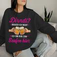 Women's Dirndl Ich Nicht Bin Nur Zum Saufen Hier Oktoberfest Sweatshirt Frauen Geschenke für Sie