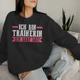 Women's Ich Bin Trainerin Ich Kann Das Sweatshirt Frauen Geschenke für Sie