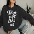 They Not Like Us Hip Hop Lyrics West Coast Compton La Women Sweatshirt Gifts for Her