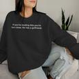 If You're Reading This You're Too Close He Has A Girlfriend Women Sweatshirt Regalos para ella