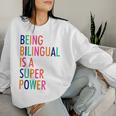 Being Bilingual Is A Super Power Teacher Women Sweatshirt Gifts for Her
