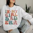 In My Dad Girl Era Fathers Day Dad Women Sweatshirt Gifts for Her