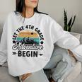 Let The 4Th Grade Adventure Begin Fourth Grade Teacher Women Sweatshirt Gifts for Her