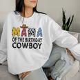 Mama 1St Birthday Cowboy Western Mama Birthday Boy Women Sweatshirt Gifts for Her