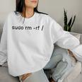Sudo Rm -Rf Linux Sysadmin Riga Di Comando Computer Women Sweatshirt Regalos para ella