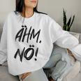 Women's Ahm Nö Nope Sweatshirt Frauen Geschenke für Sie