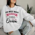 Women's Ich Muss Nicht Nein Sagen Ich Bin Die Oma Ich M S Sweatshirt Frauen Geschenke für Sie