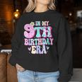 In My 9Th Birthday Era Nine Bday 9 Year Old Birthday Girl Women Sweatshirt Funny Gifts