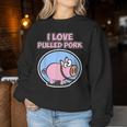 Camicia Di Maiale Tirata Per Uomini E Donne I Love Pulled Pork Women Sweatshirt Regalos divertidos