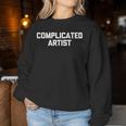 Complicated Artist Saying Sarcastic Novelty Women Sweatshirt Regalos divertidos