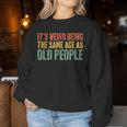 Con Scritta It's Weird Being The Same Age As Old People Women Sweatshirt Regalos divertidos