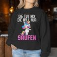 Die Tut Nix Die Will Nur Saufen Unicorn Saying Women's Sweatshirt Frauen Lustige Geschenke