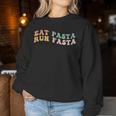 Eat Pasta Run Fasta Spaghetti Lovers Groovy Retro Sweatshirt Frauen Lustige Geschenke