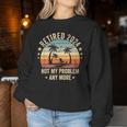 Retired 2024 Nicht Mein Problem Mehr Sweatshirt Frauen Lustige Geschenke