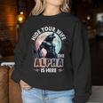 Hide Your Wife The Alpha Is Here Alpha Wolf Meme Cringe Women Sweatshirt Funny Gifts