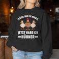 Jetzt Habe Ich Hühner Chicken Chicken Farmer Sweatshirt Frauen Lustige Geschenke