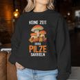 Keine Zeit Muss Mushroom Collector Sweatshirt Frauen Lustige Geschenke