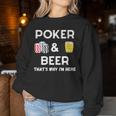 Le Poker Et La Bière C'est Pour Ça Que Je Suis Là Sweat-shirt pour femme Cadeaux drôles