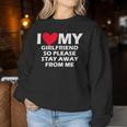 I Love My Girlfriend So Please Stay Away From Me Women Sweatshirt Regalos divertidos