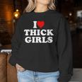 I Love Thick Girls Women Sweatshirt Regalos divertidos