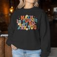 Math Is Tough But So Are You Math Teacher Students Women Sweatshirt Unique Gifts