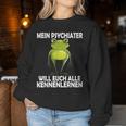 Mein Psychiater Will Youch Kennenlernen Women Sweatshirt Frauen Lustige Geschenke