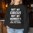 Nicht Mein Zirkus Nicht Meine Monkeys Aber Ich Kenne Die Clowns Auf Jeden Fall Sweatshirt Frauen Lustige Geschenke