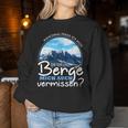 Outdoor Hiking Ob Die Berge Michermissen Sweatshirt Frauen Lustige Geschenke