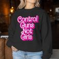 Pink Control Guns Not Girls Rights Feminist Women Sweatshirt Unique Gifts