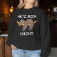 Sloth Hetz Mir Nicht Sweatshirt Frauen Lustige Geschenke