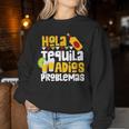 Tequila Cinco De Mayo Hola Tequila Adios Problemas Sweatshirt Frauen Lustige Geschenke