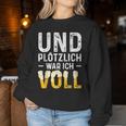 Und Suötzlich War Icholl Beer Drinker Sweatshirt Frauen Lustige Geschenke