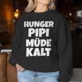 Women's Hunger Pipi Tired Cold Sweatshirt Frauen Lustige Geschenke