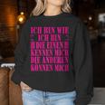 Women's Ich Bin Die Einen Kennen Mich Andere Kann Mich Ich Bin Wie Ich Bin Sweatshirt Frauen Lustige Geschenke