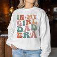 In My Dad Girl Era Fathers Day Dad Women Sweatshirt Personalized Gifts