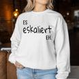 Es Eskaliert Eholksfest Weinfest Kirmes Women's Sauf S Sweatshirt Frauen Lustige Geschenke