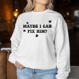 Maybe I Can Fix Him Groovy Citazione Donna Uomo Women Sweatshirt Regalos divertidos