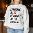 Im Momentiel Geld Ausben Sweatshirt Frauen Lustige Geschenke