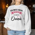 Women's Ich Muss Nicht Nein Sagen Ich Bin Die Oma Ich M S Sweatshirt Frauen Lustige Geschenke