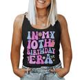 In My 10Th Birthday Era Ten Bday 10 Year Old Birthday Girl Women Tank Top