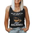 Balschit Wer Hat Die Mutteron Jeremy Tank Top Frauen