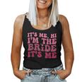 Bride Its Me Hi I'm The Bride Its Me Women Tank Top