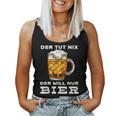 Der Tut Nix Der Will Nur Bier Beer Party Slogan Tank Top Frauen