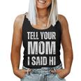 Tell Your Mom I Said Hi Women Tank Top